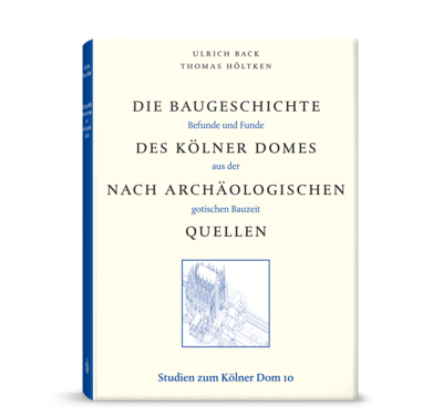 Die Baugeschichte des Kölner Domes nach archäologischen Quellen